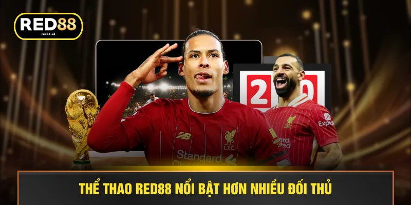Thể thao RED88 nổi bật hơn nhiều đối thủ